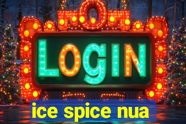 ice spice nua